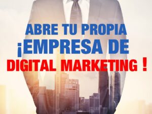Tu propia agencia de Digital Marketing